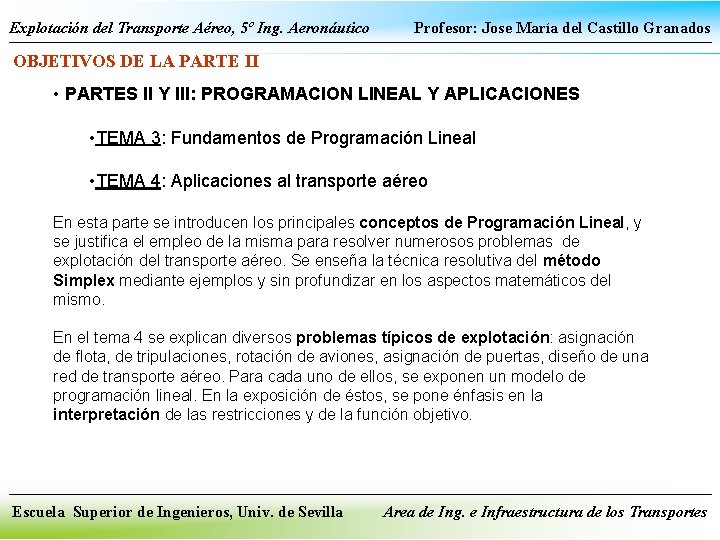 Explotación del Transporte Aéreo, 5º Ing. Aeronáutico Profesor: Jose María del Castillo Granados OBJETIVOS