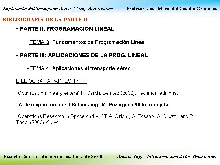 Explotación del Transporte Aéreo, 5º Ing. Aeronáutico Profesor: Jose María del Castillo Granados BIBLIOGRAFIA