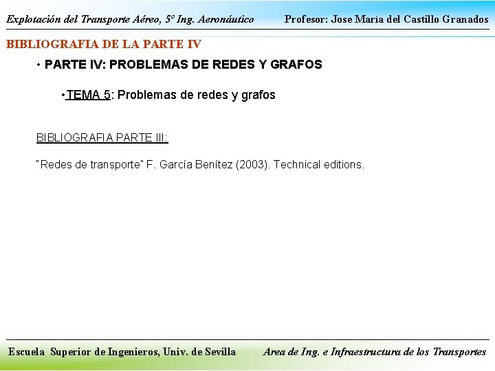 Explotación del Transporte Aéreo, 5º Ing. Aeronáutico Profesor: Jose María del Castillo Granados BIBLIOGRAFIA