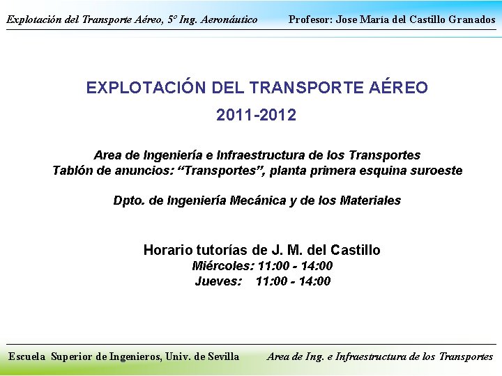 Explotación del Transporte Aéreo, 5º Ing. Aeronáutico Profesor: Jose María del Castillo Granados EXPLOTACIÓN