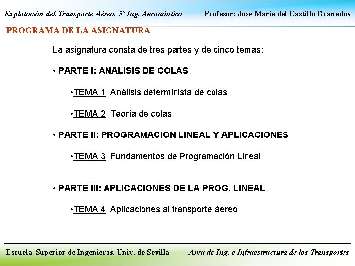 Explotación del Transporte Aéreo, 5º Ing. Aeronáutico Profesor: Jose María del Castillo Granados PROGRAMA