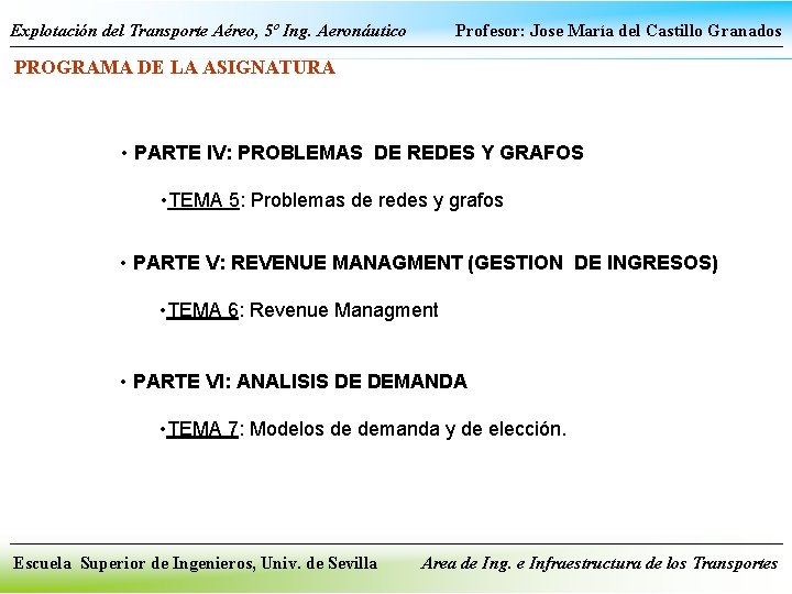 Explotación del Transporte Aéreo, 5º Ing. Aeronáutico Profesor: Jose María del Castillo Granados PROGRAMA