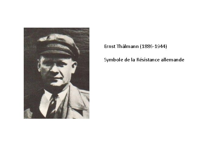 Ernst Thälmann (1886 -1944) Symbole de la Résistance allemande 