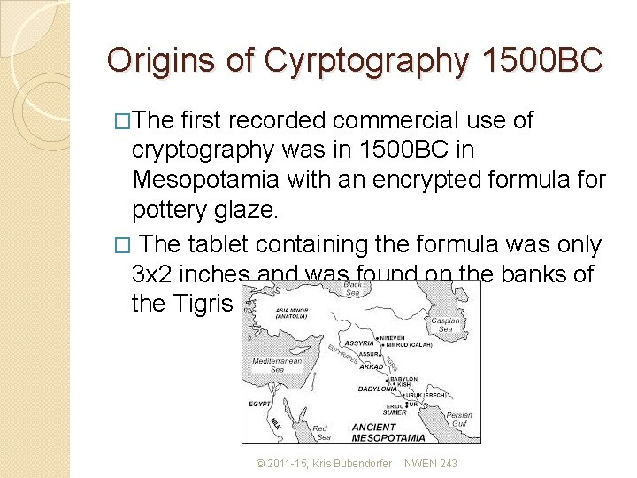 Origins of Cyrptography 1500 BC �The first recorded commercial use of cryptography was in