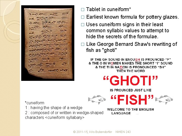 Tablet in cuneiform* � Earliest known formula for pottery glazes. � Uses cuneiform signs