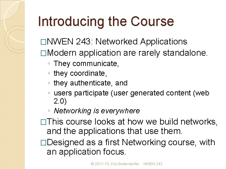 Introducing the Course �NWEN 243: Networked Applications �Modern application are rarely standalone. ◦ ◦