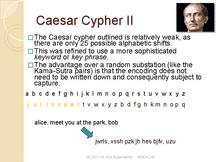 Caesar Cypher II � The Caesar cypher outlined is relatively weak, as there are
