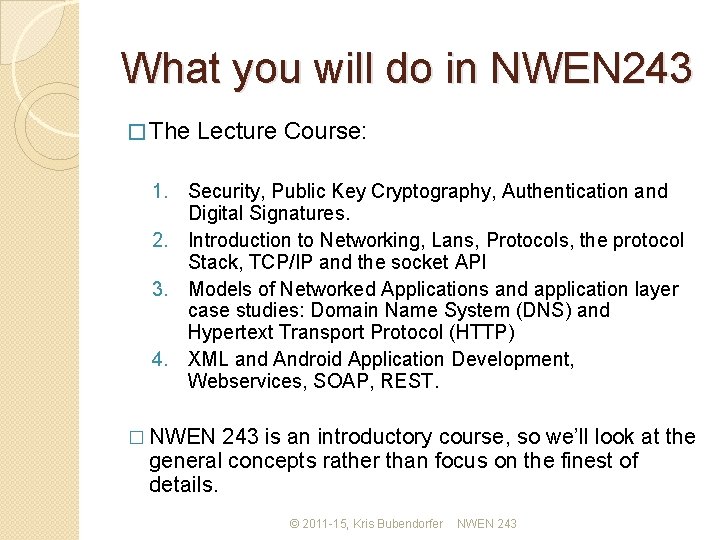 What you will do in NWEN 243 � The Lecture Course: 1. Security, Public