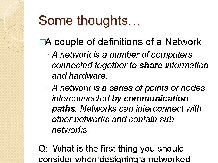 Some thoughts… �A couple of definitions of a Network: ◦ A network is a