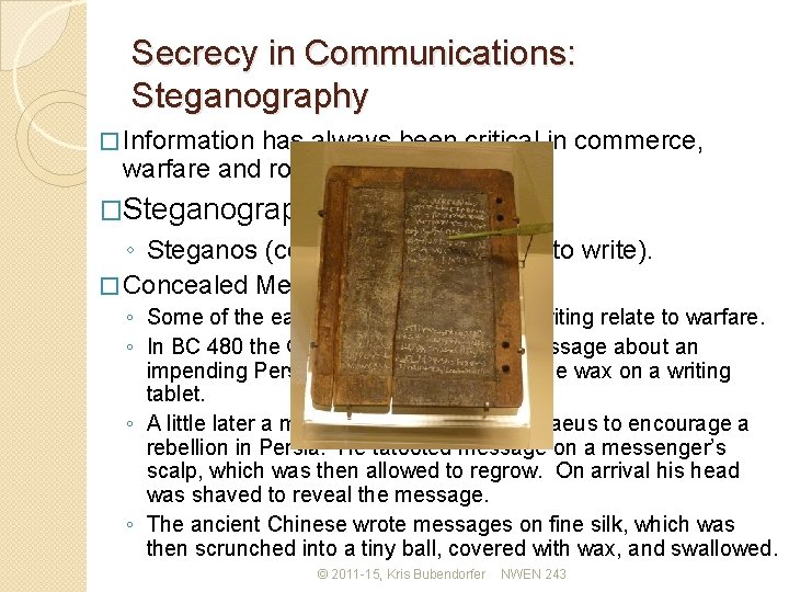 Secrecy in Communications: Steganography � Information has always been critical in commerce, warfare and