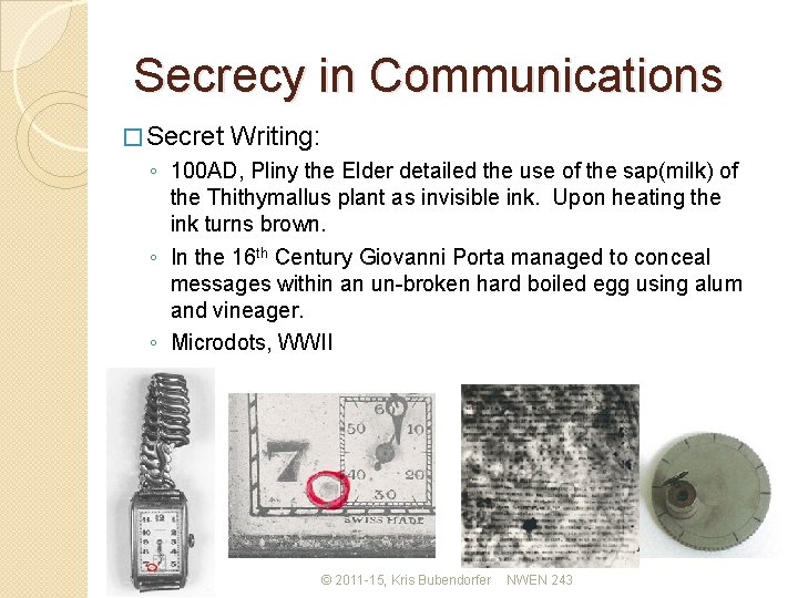 Secrecy in Communications � Secret Writing: ◦ 100 AD, Pliny the Elder detailed the