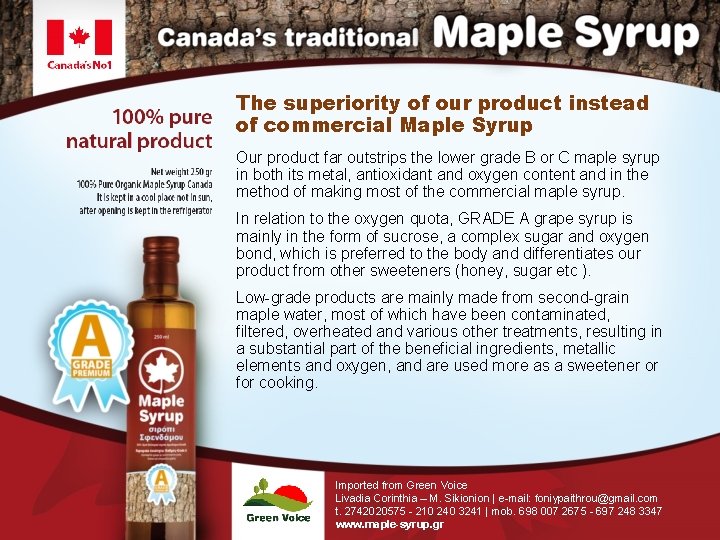 The superiority of our product instead of commercial Maple Syrup Our product far outstrips