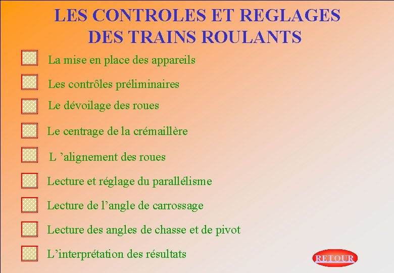  LES CONTROLES ET REGLAGES DES TRAINS ROULANTS La mise en place des appareils