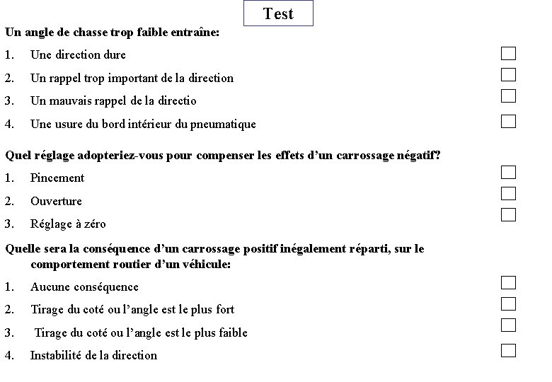 Test Un angle de chasse trop faible entraîne: 1. Une direction dure 2. Un