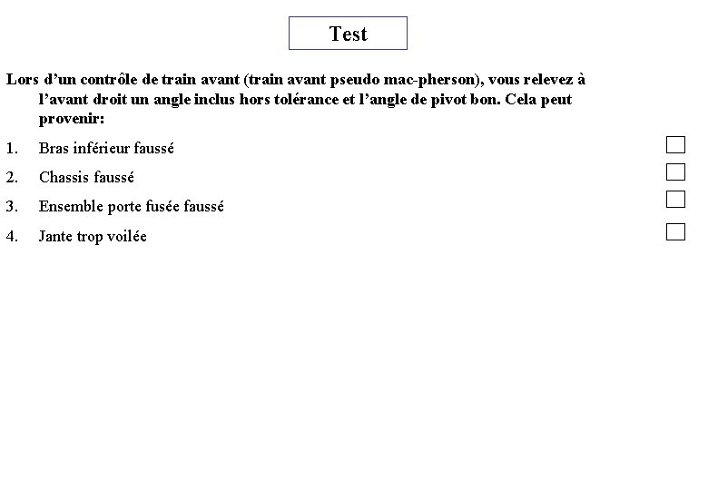 Test Lors d’un contrôle de train avant (train avant pseudo mac-pherson), vous relevez à