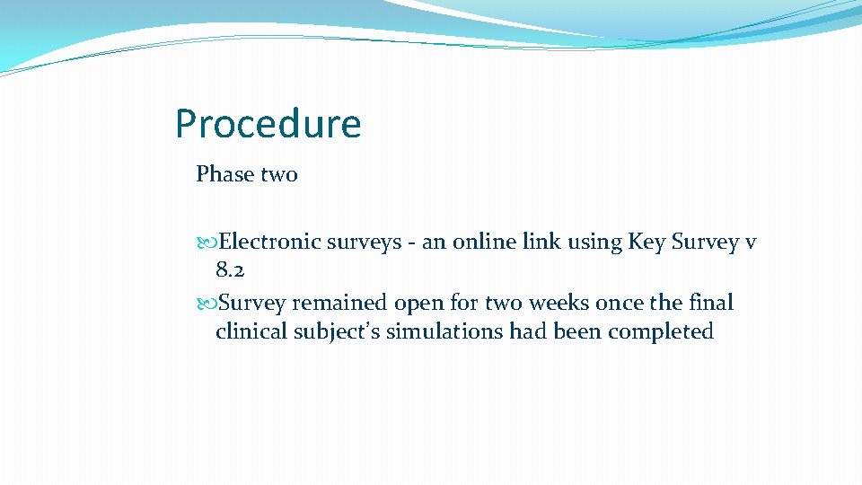 Procedure Phase two Electronic surveys - an online link using Key Survey v 8.