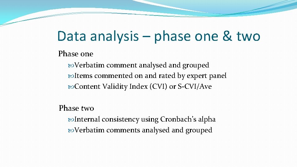 Data analysis – phase one & two Phase one Verbatim comment analysed and grouped