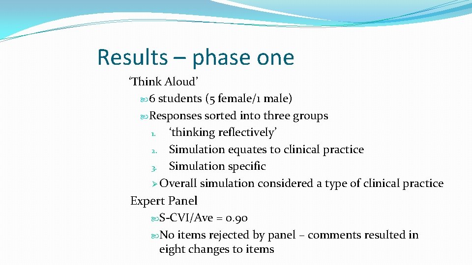 Results – phase one ‘Think Aloud’ 6 students (5 female/1 male) Responses sorted into