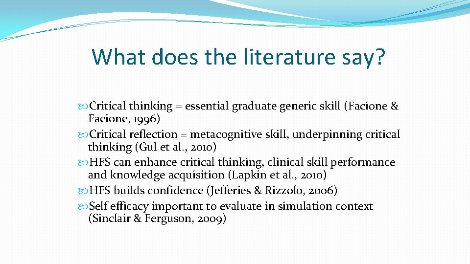 What does the literature say? Critical thinking = essential graduate generic skill (Facione &