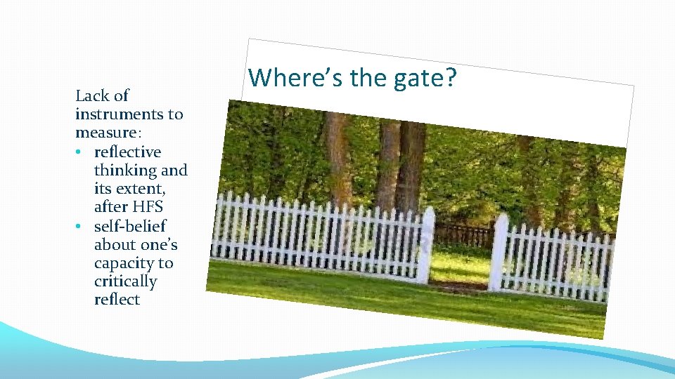 Lack of instruments to measure: • reflective thinking and its extent, after HFS •