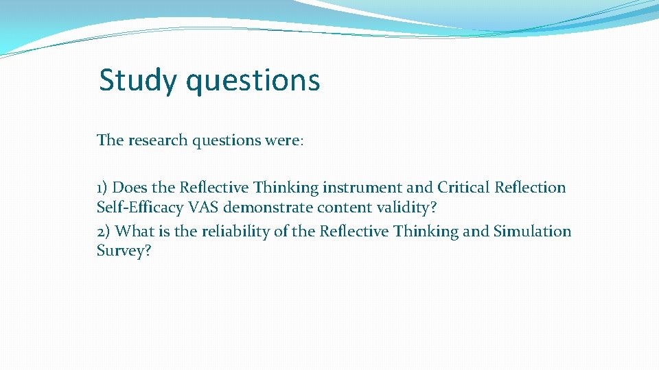 Study questions The research questions were: 1) Does the Reflective Thinking instrument and Critical