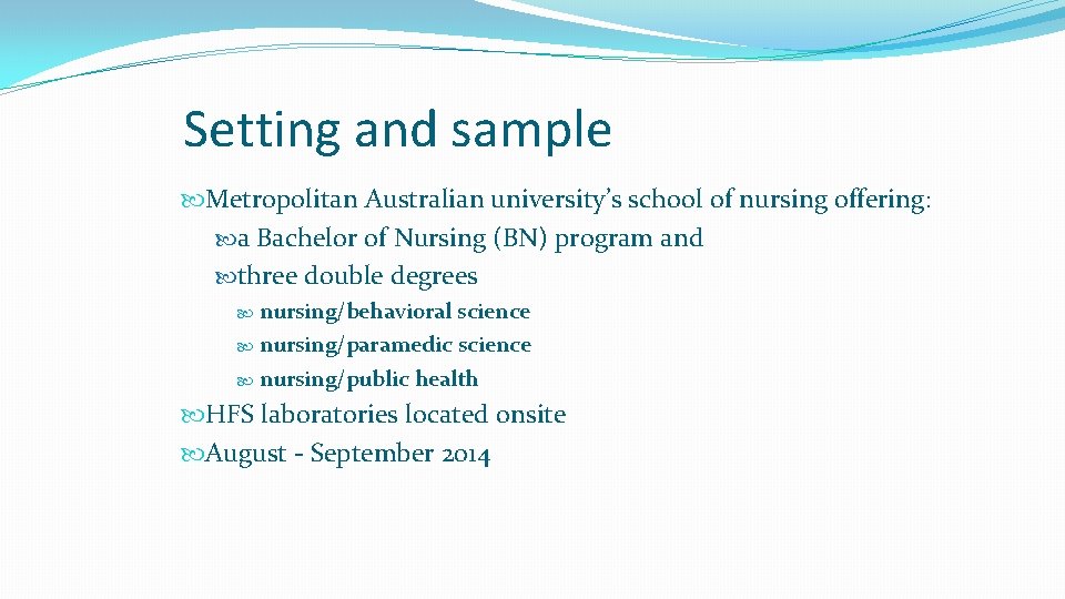 Setting and sample Metropolitan Australian university’s school of nursing offering: a Bachelor of Nursing