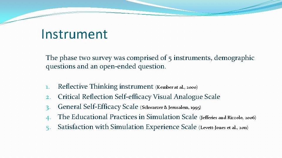 Instrument The phase two survey was comprised of 5 instruments, demographic questions and an