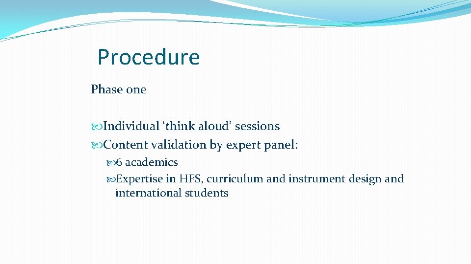 Procedure Phase one Individual ‘think aloud’ sessions Content validation by expert panel: 6 academics