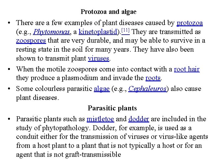 Protozoa and algae • There a few examples of plant diseases caused by protozoa