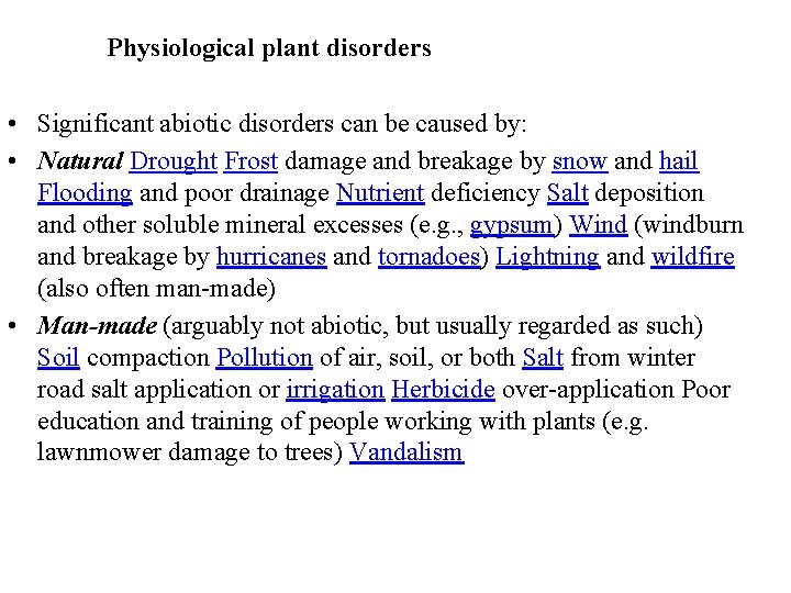 Physiological plant disorders • Significant abiotic disorders can be caused by: • Natural Drought