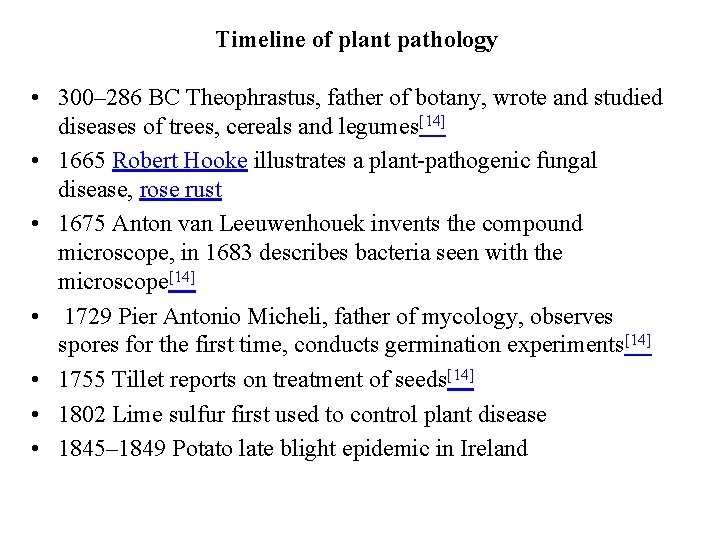 Timeline of plant pathology • 300– 286 BC Theophrastus, father of botany, wrote and