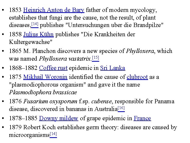  • 1853 Heinrich Anton de Bary father of modern mycology, establishes that fungi