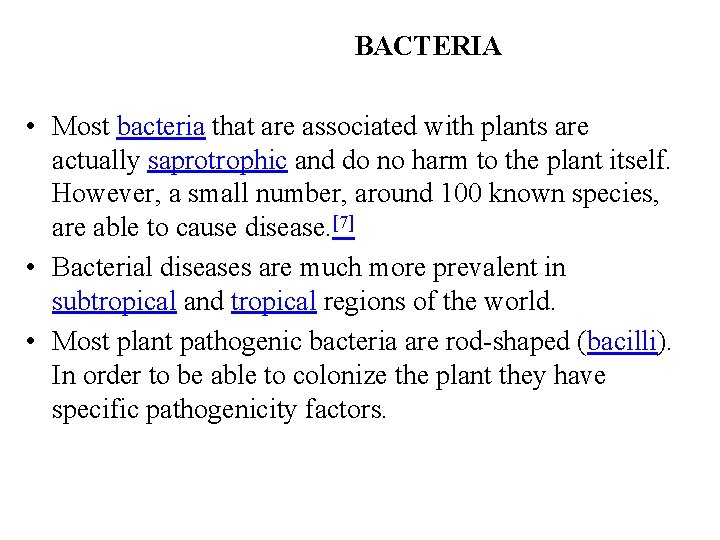 BACTERIA • Most bacteria that are associated with plants are actually saprotrophic and do