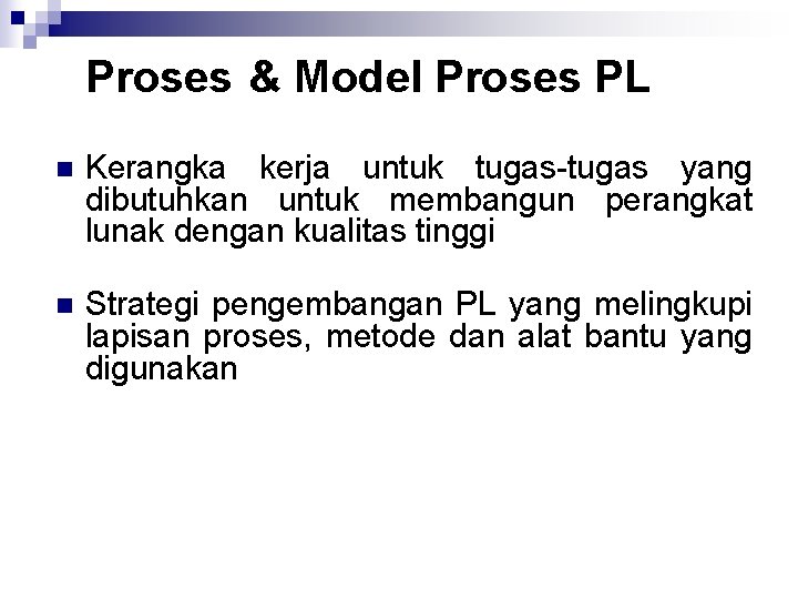 Proses & Model Proses PL n Kerangka kerja untuk tugas yang dibutuhkan untuk membangun