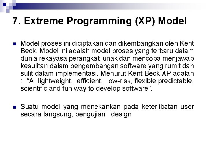 7. Extreme Programming (XP) Model n Model proses ini diciptakan dikembangkan oleh Kent Beck.