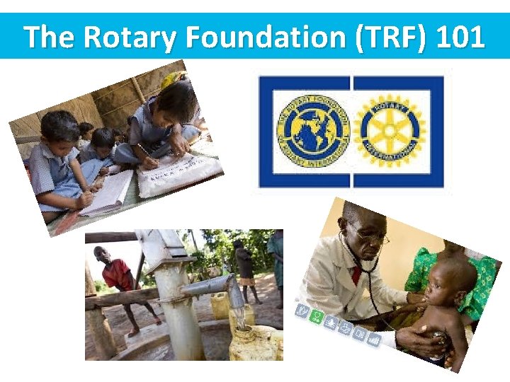 The Rotary Foundation (TRF) 101 