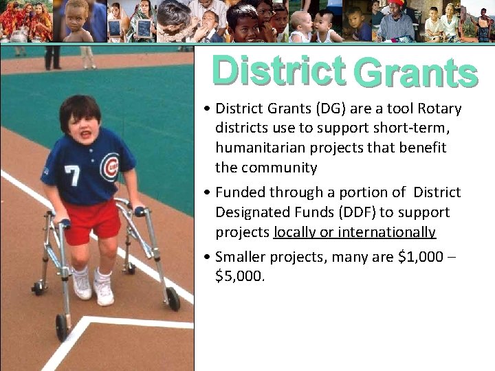 District Grants • District Grants (DG) are a tool Rotary districts use to support