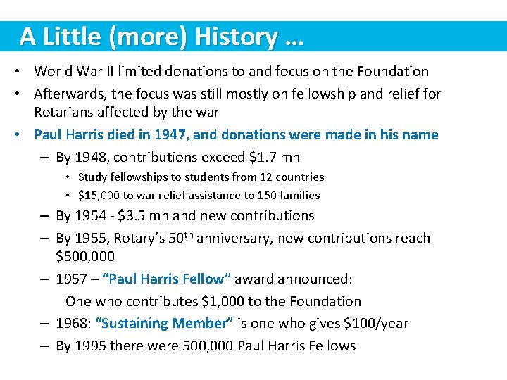 A Little (more) History … • World War II limited donations to and focus