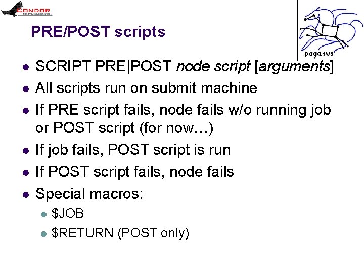 PRE/POST scripts l l l SCRIPT PRE|POST node script [arguments] All scripts run on