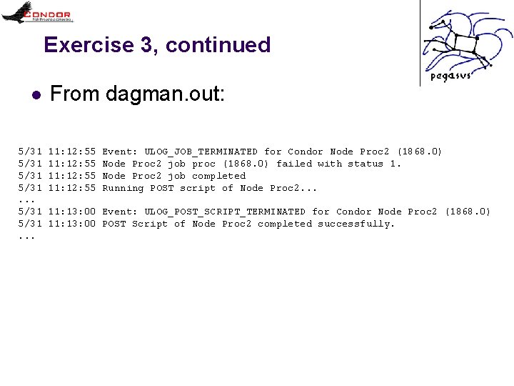 Exercise 3, continued l 5/31. . . From dagman. out: 11: 12: 55 Event: