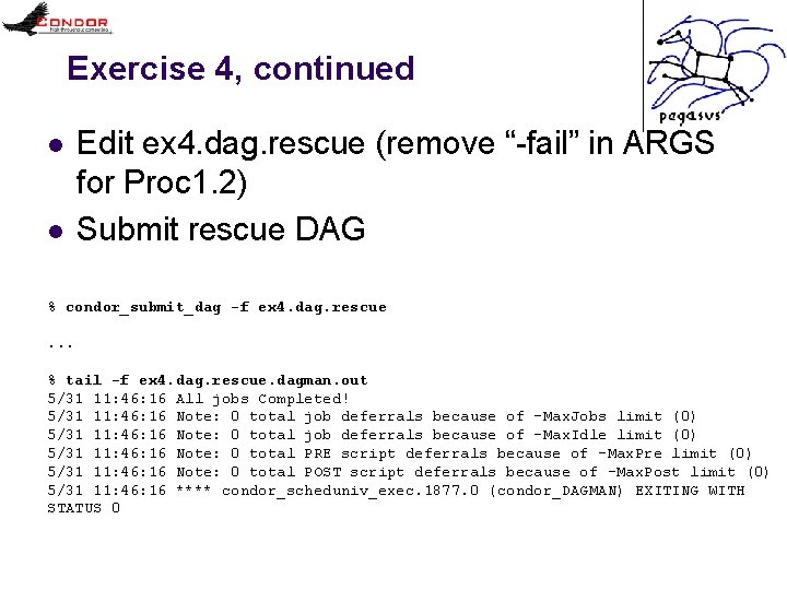 Exercise 4, continued l l Edit ex 4. dag. rescue (remove “-fail” in ARGS