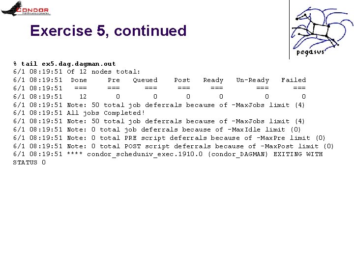 Exercise 5, continued % tail ex 5. dagman. out 6/1 08: 19: 51 Of