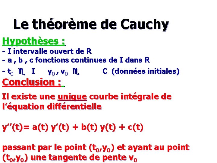 Le théorème de Cauchy Hypothèses : - I intervalle ouvert de R - a