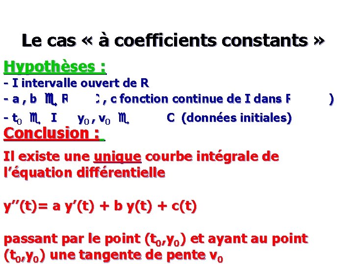 Le cas « à coefficients constants » Hypothèses : - I intervalle ouvert de