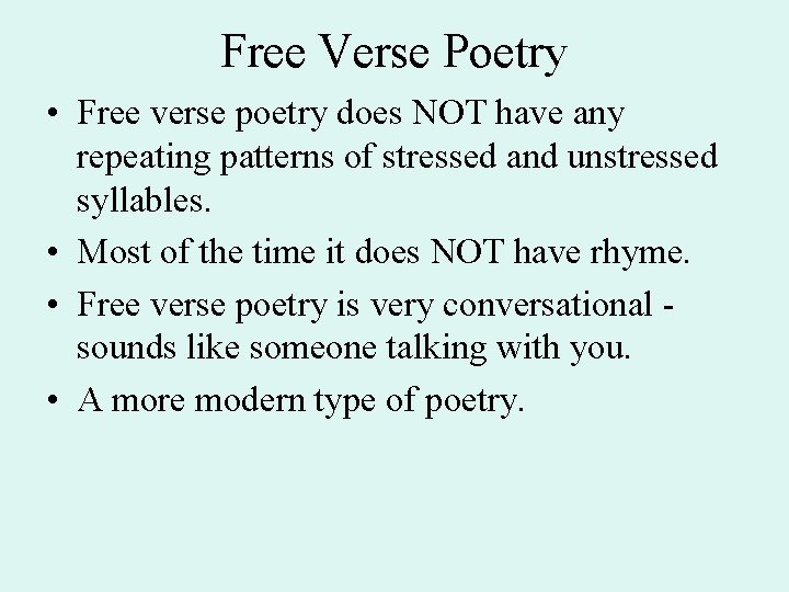 Free Verse Poetry • Free verse poetry does NOT have any repeating patterns of Free Verse Poetry • Free verse poetry does NOT have any repeating patterns of
