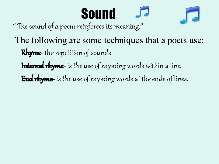 Sound “ The sound of a poem reinforces its meaning. ” The following are Sound “ The sound of a poem reinforces its meaning. ” The following are