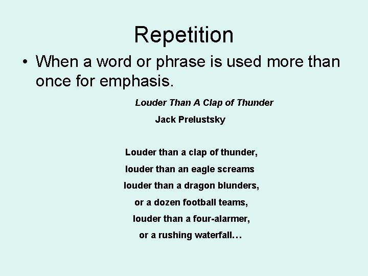 Repetition • When a word or phrase is used more than once for emphasis. Repetition • When a word or phrase is used more than once for emphasis.