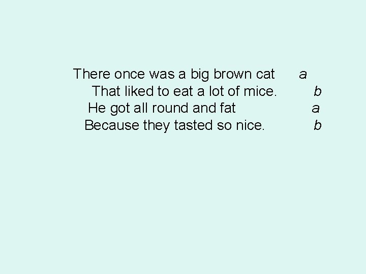 There once was a big brown cat a That liked to eat a There once was a big brown cat a That liked to eat a