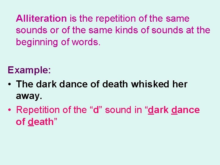 Alliteration is the repetition of the same sounds or of the same kinds of Alliteration is the repetition of the same sounds or of the same kinds of