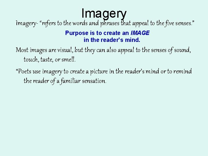 Imagery Imagery- “refers to the words and phrases that appeal to the five senses. Imagery Imagery- “refers to the words and phrases that appeal to the five senses.